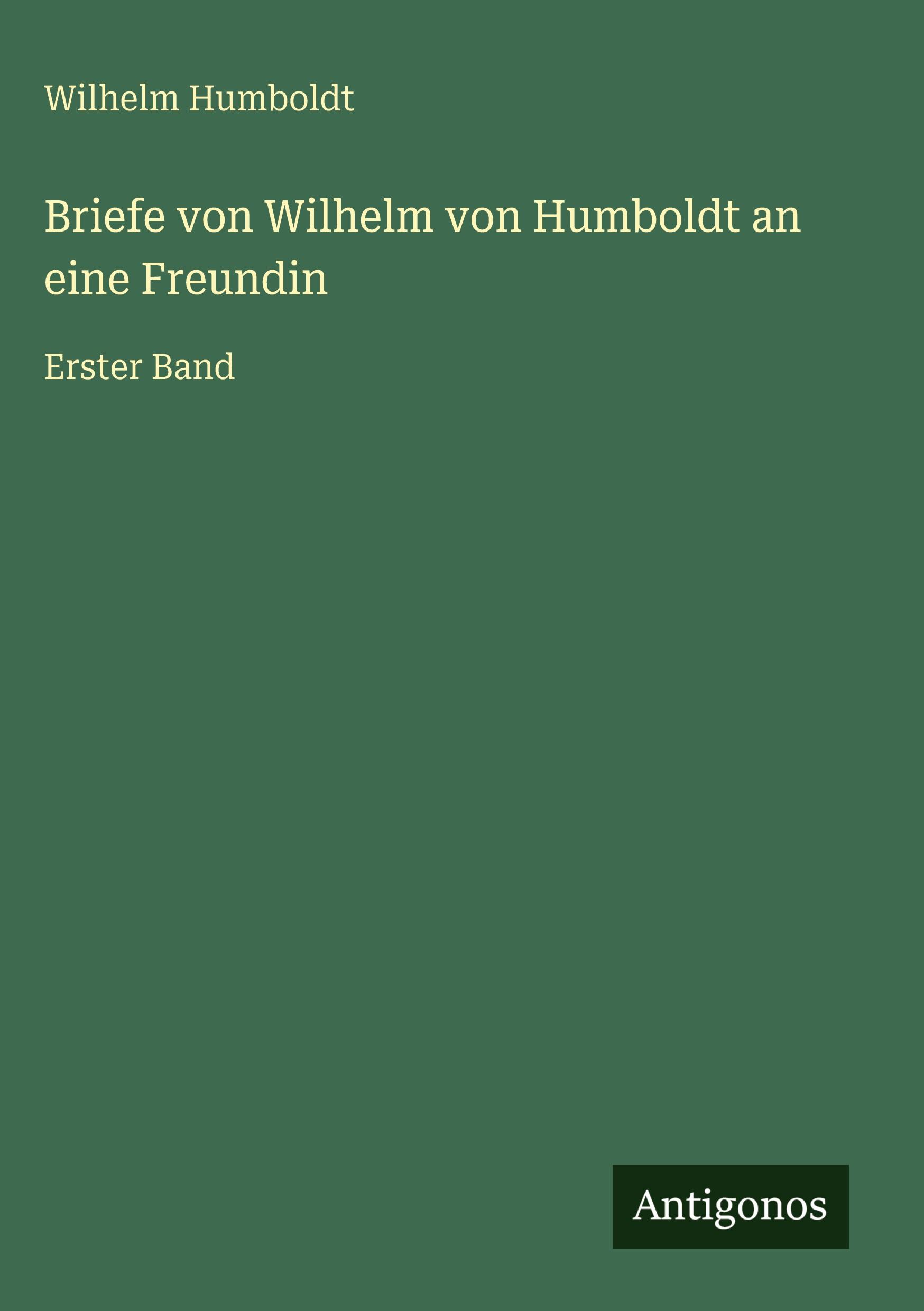 Vorderes Coverbild Briefe von Wilhelm von Humboldt an eine Freundin