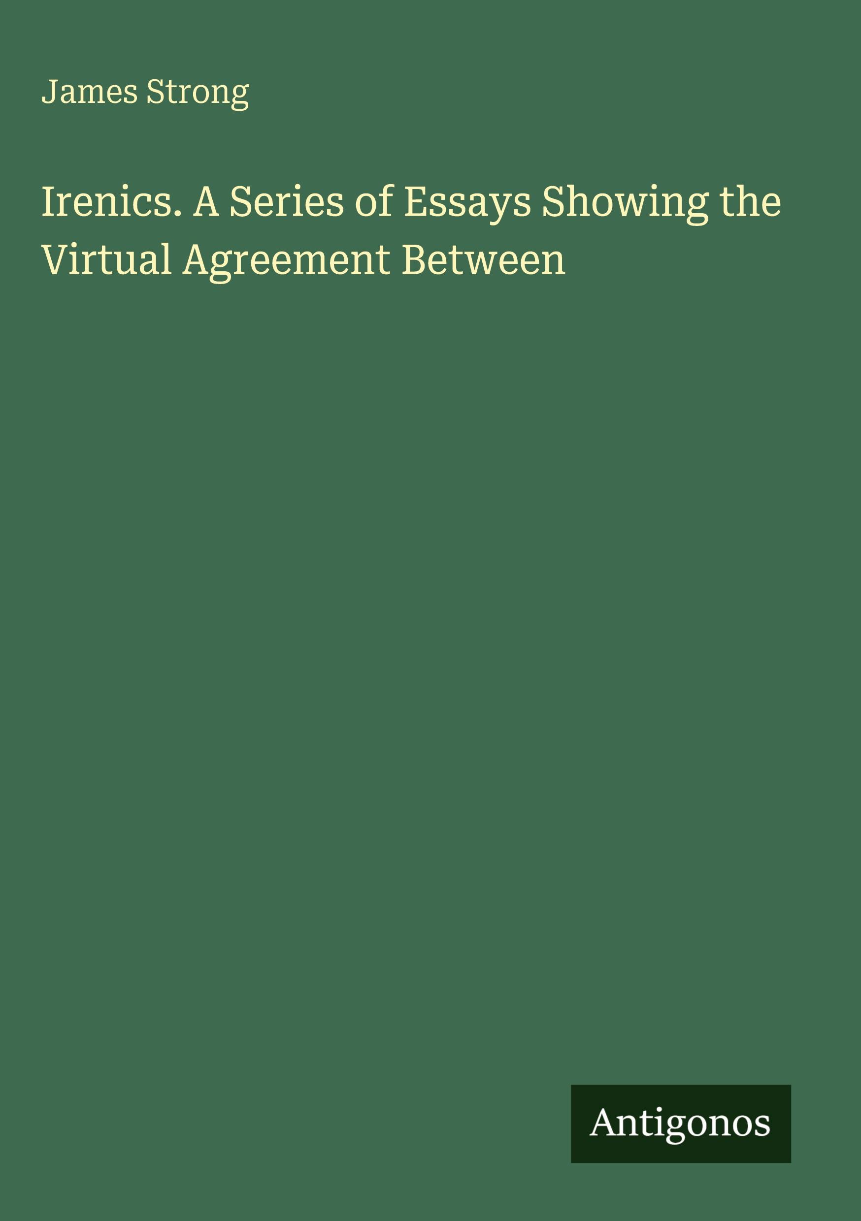Vorderes Coverbild Irenics. A Series of Essays Showing the Upload Agreement Between