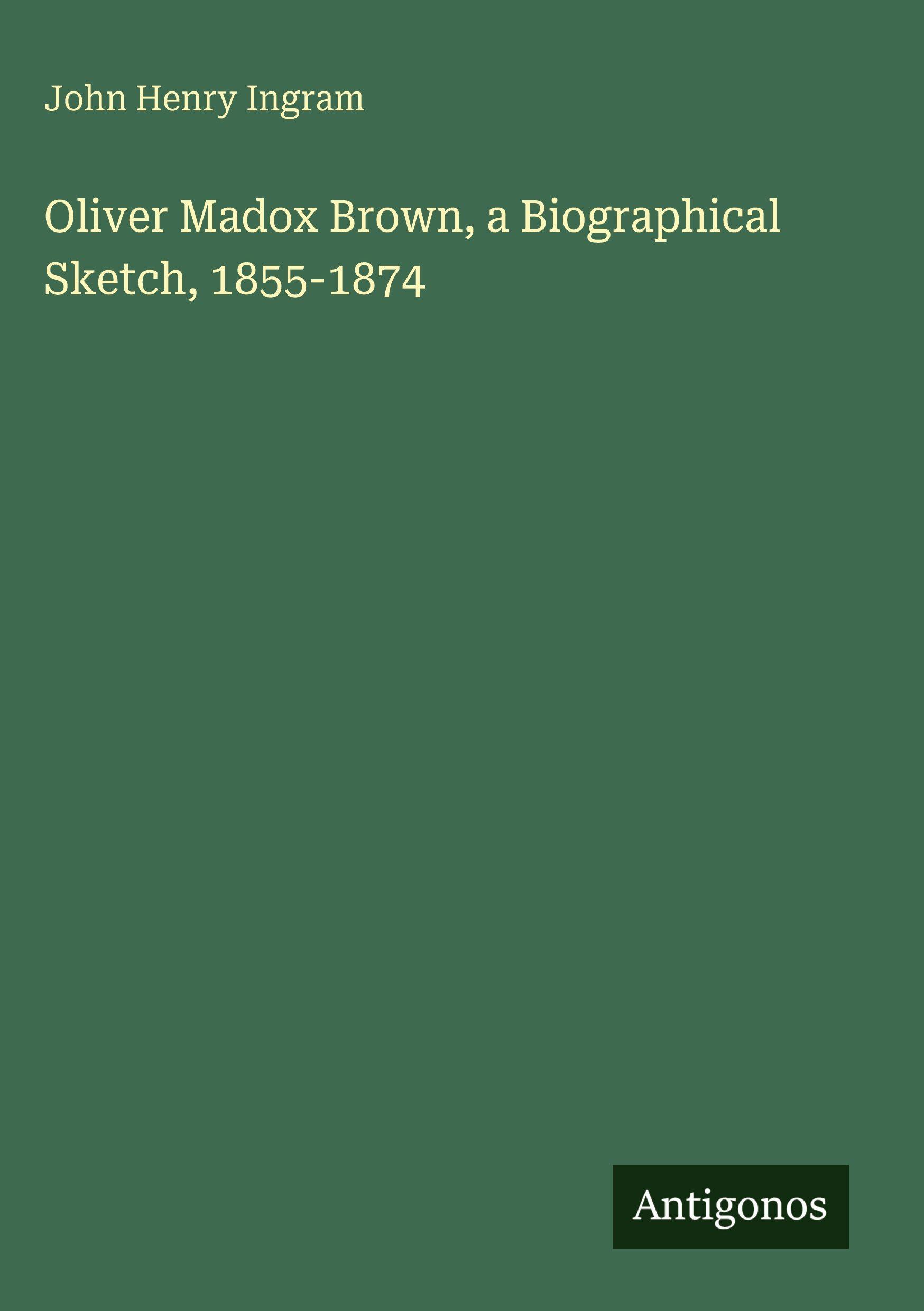 Vorderes Coverbild Oliver Madox Brown, a Biographical Sketch, 1855-1874