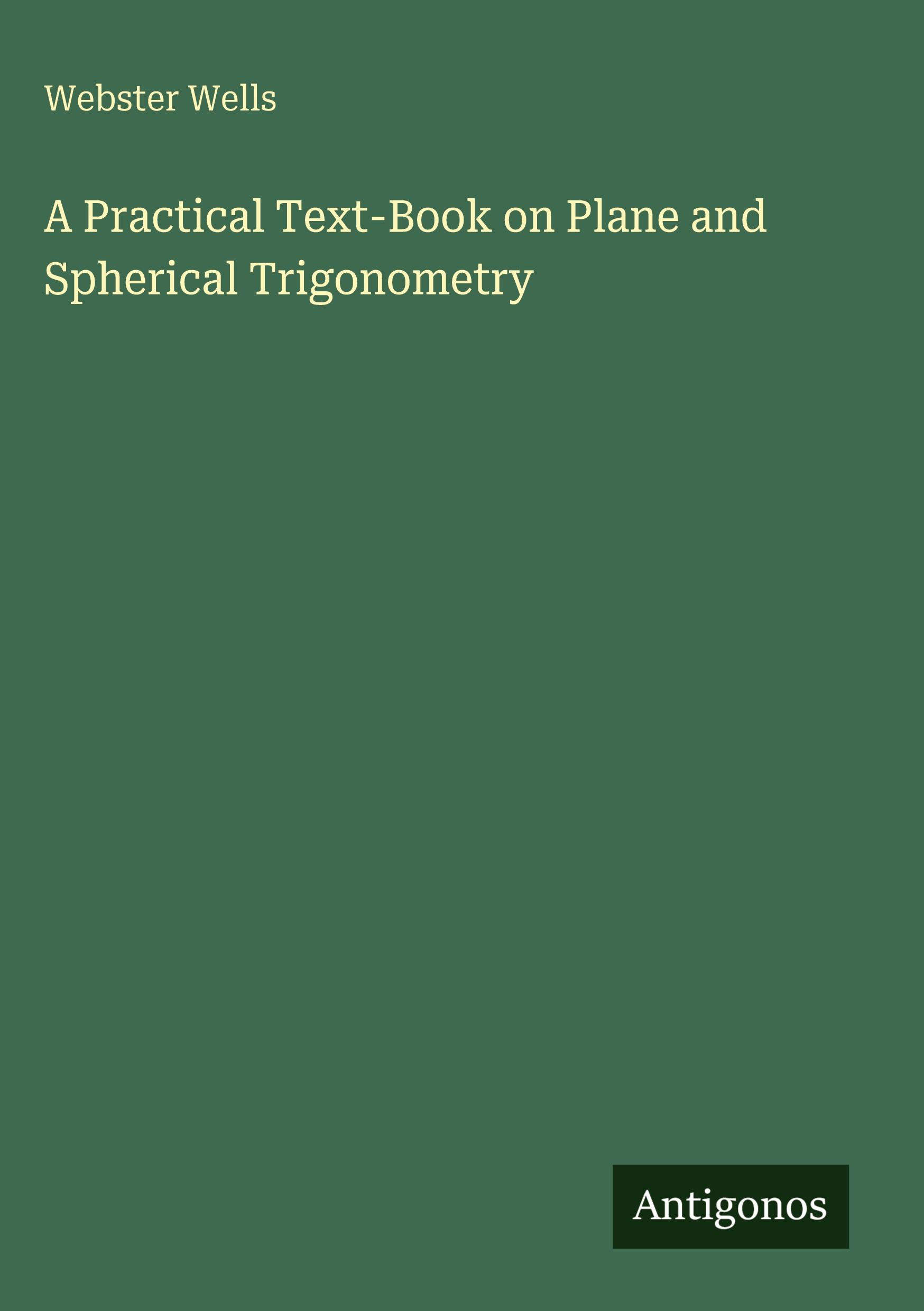 Vorderes Coverbild A Practical Text-Book on Plane and Spherical Trigonometry