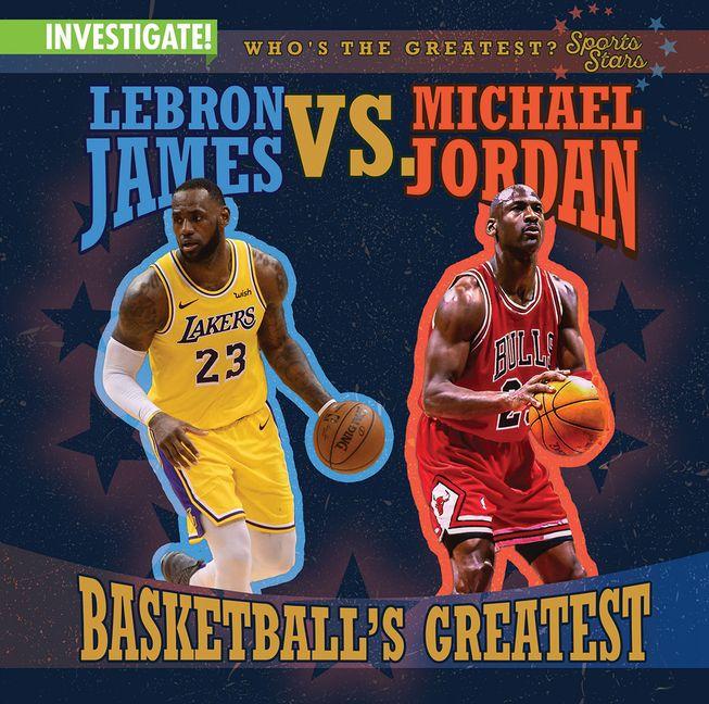 Vorderes Coverbild Lebron James vs. Michael Jordan: Basketball's Greatest