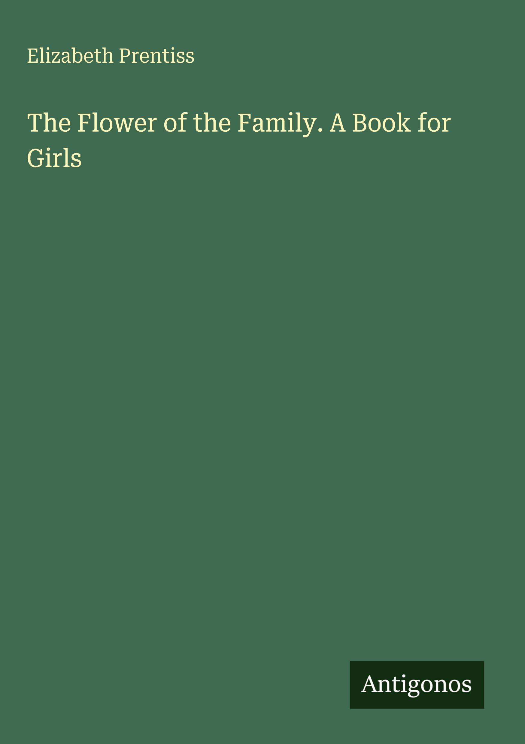 Vorderes Coverbild The Flower of the Family. A Book for Girls