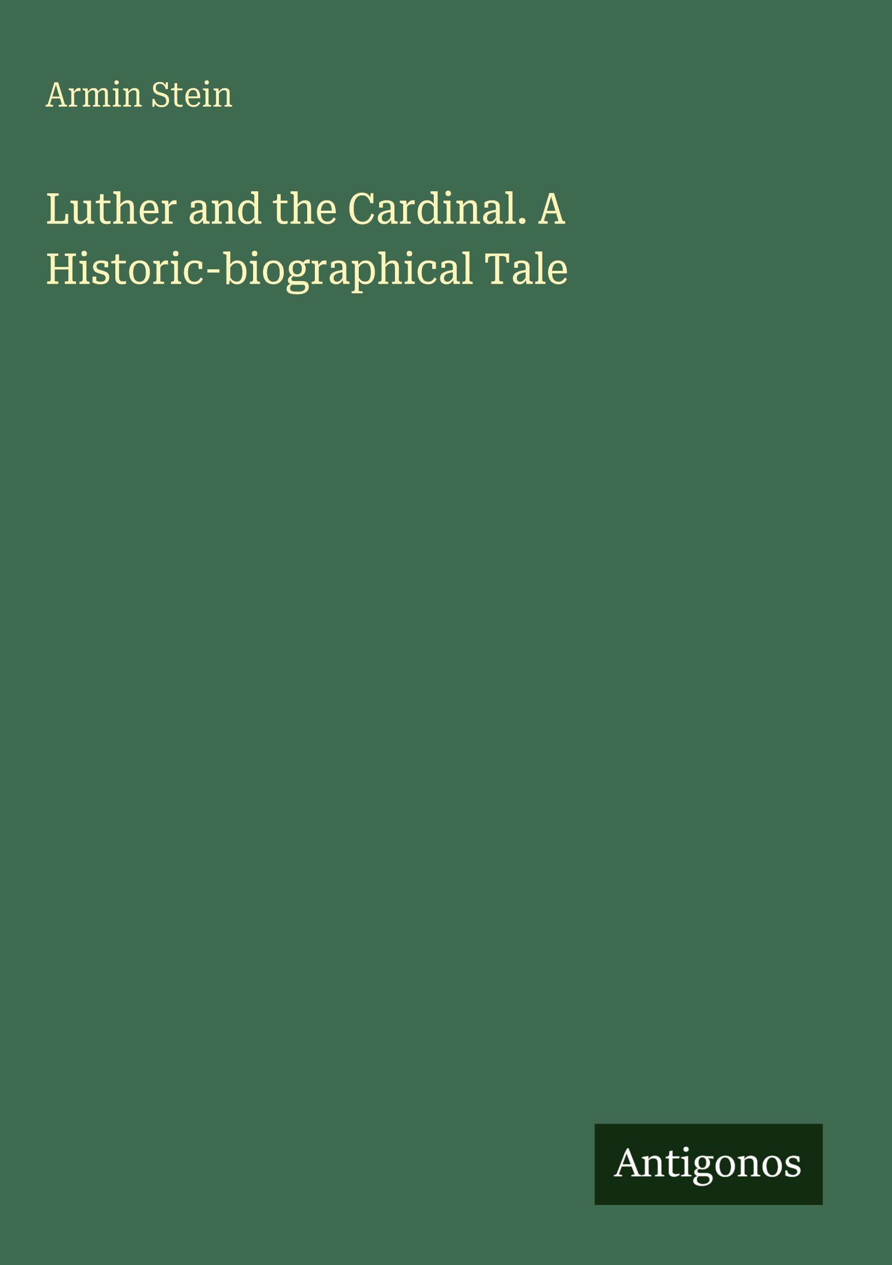 Vorderes Coverbild Luther and the Cardinal. A Historic-biographical Tale