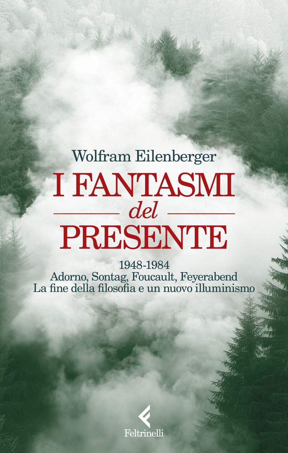 Vorderes Coverbild I fantasmi del presente. 1948-1984. Adorno, Sontag, Foucault, Feyerbend. La fine della filosofia e un nuovo illuminismo