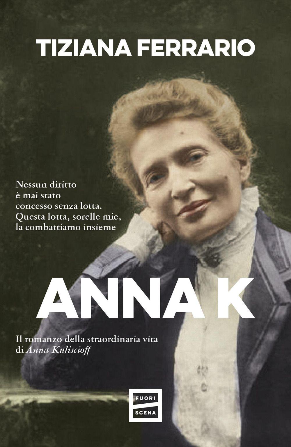 Vorderes Coverbild Anna K. Il romanzo della straordinaria vita di Anna Kuliscioff