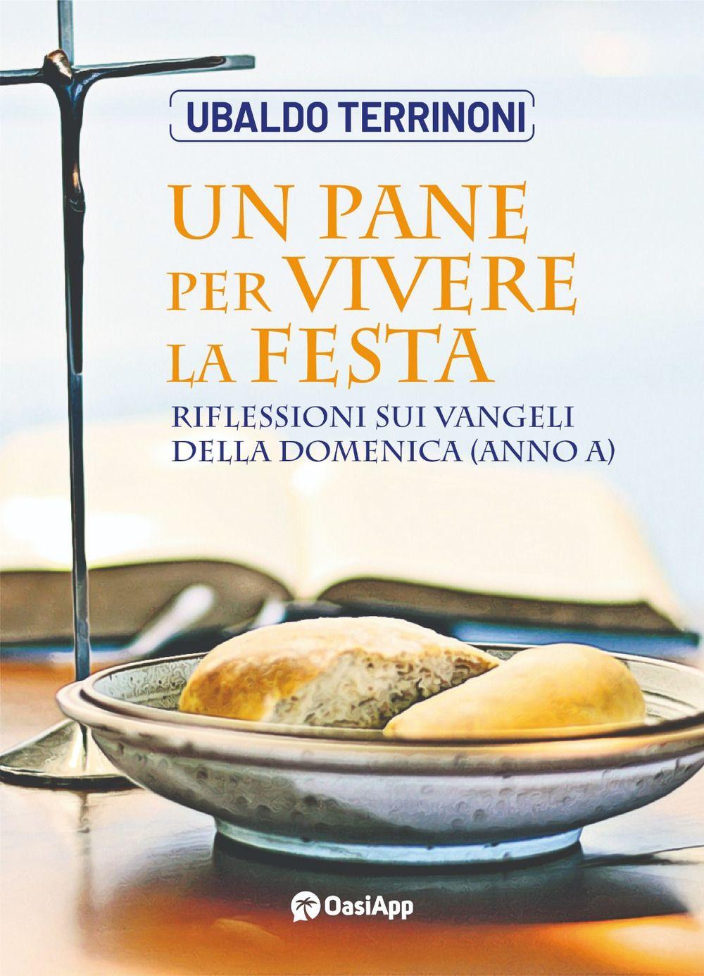 Vorderes Coverbild Un pane per vivere la festa. Riflessioni sui Vangeli della domenica (Anno A)