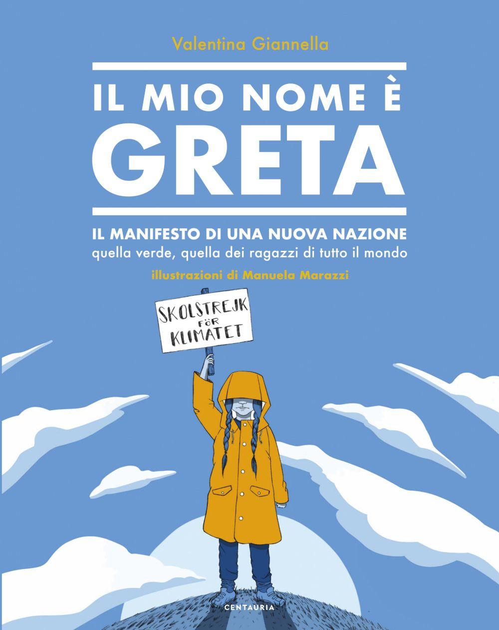 Vorderes Coverbild Il mio nome è Greta. Il manifesto di una nuova nazione, quella verde, quella dei ragazzi di tutto il mondo