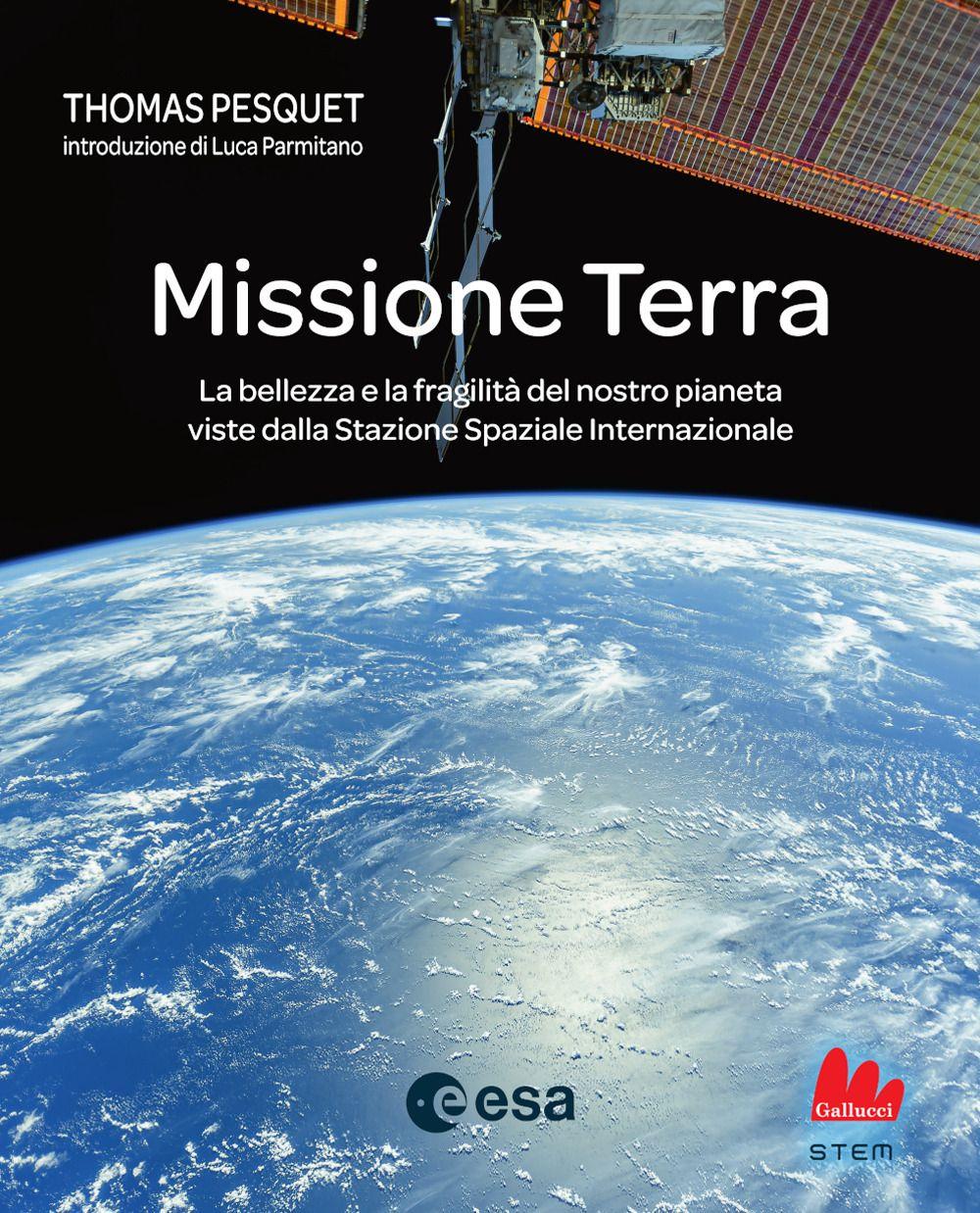 Vorderes Coverbild Missione Terra. La bellezza e la fragilità del nostro pianeta viste dalla Stazione Spaziale Internazionale