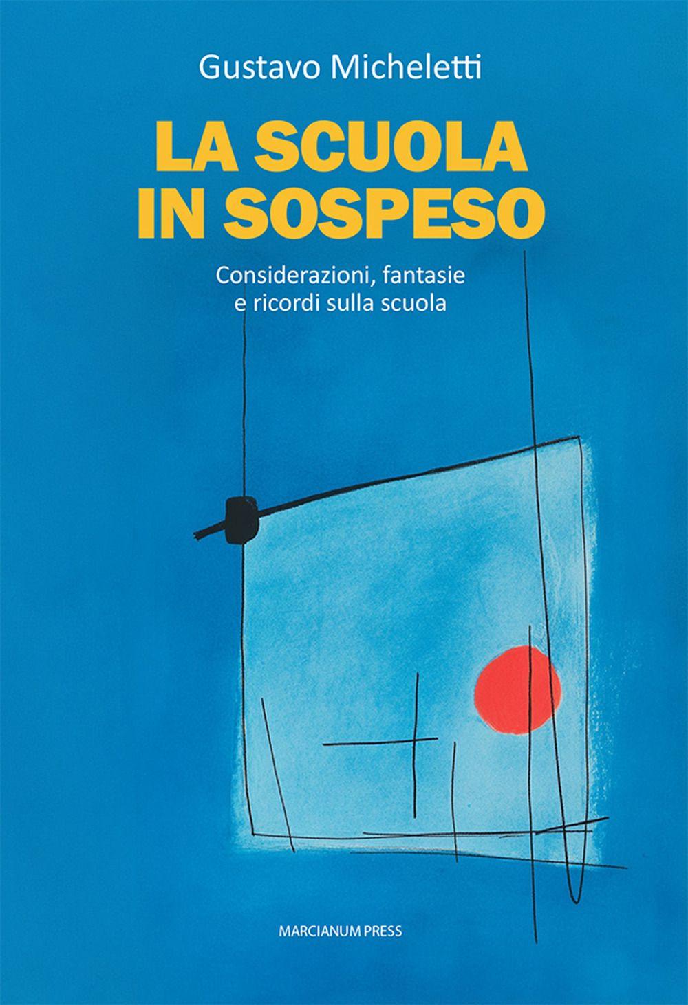 Vorderes Coverbild La scuola in sospeso. Considerazioni, fantasie e ricordi sulla scuola