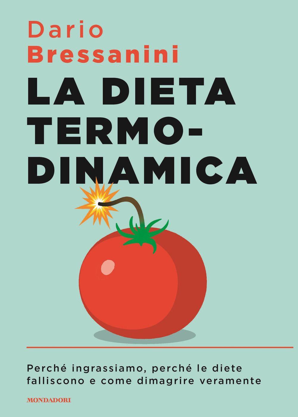 Vorderes Coverbild La dieta termodinamica. Perché ingrassiamo, perché le diete falliscono e come dimagrire veramente