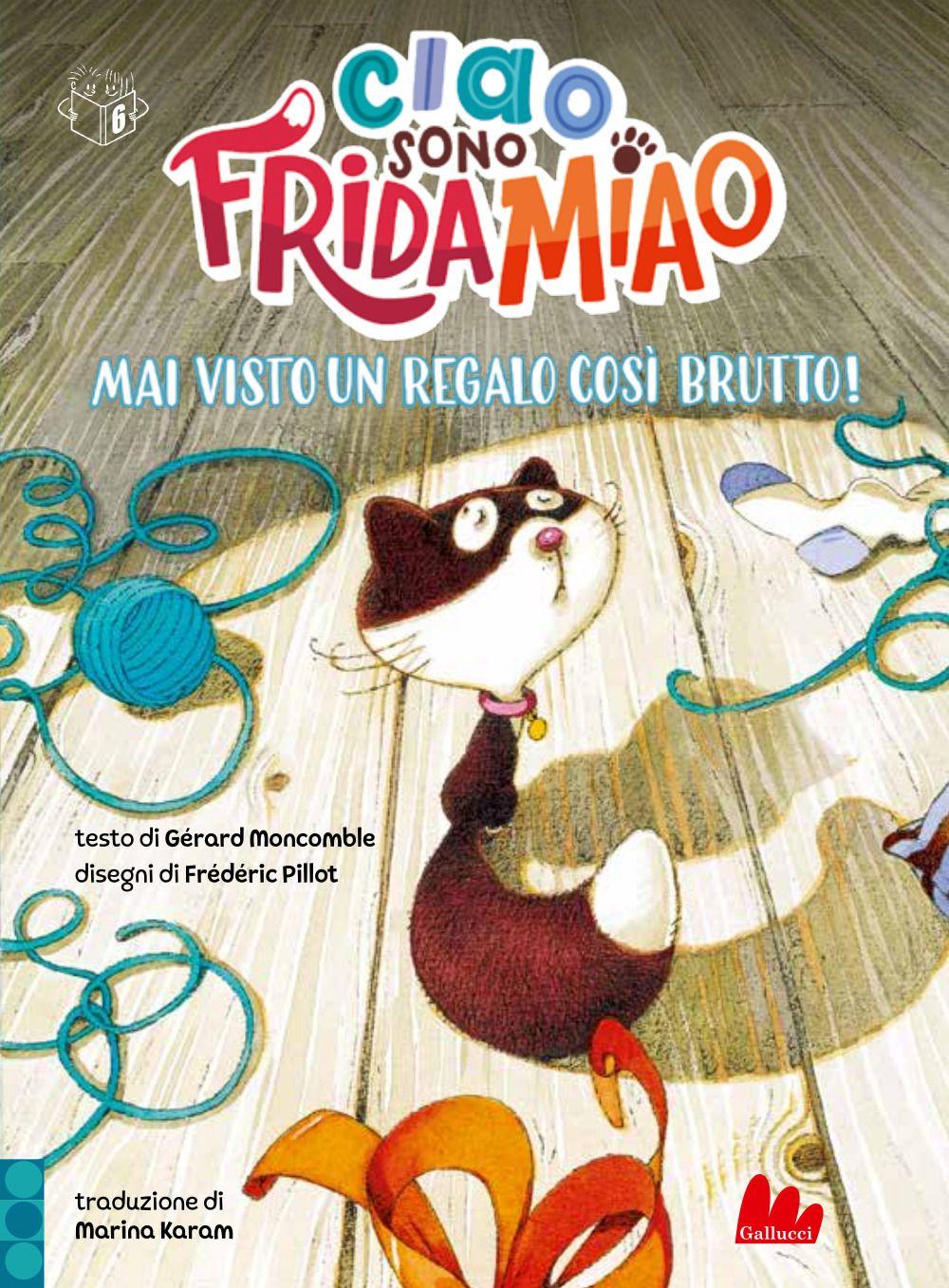 Vorderes Coverbild Mai visto un regalo così brutto! Ciao, sono Frida Miao
