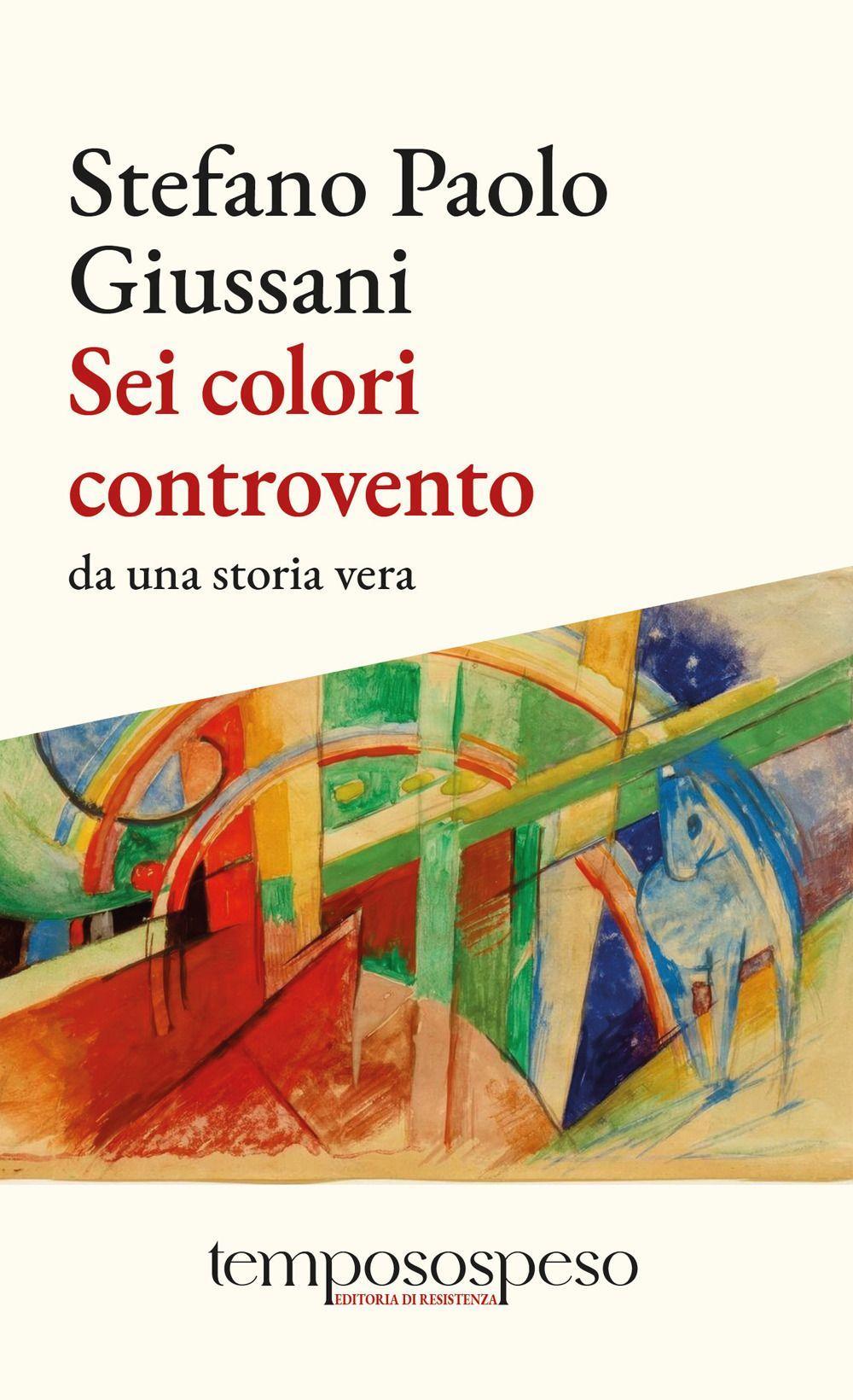 Vorderes Coverbild Sei colori controvento. Da una storia vera