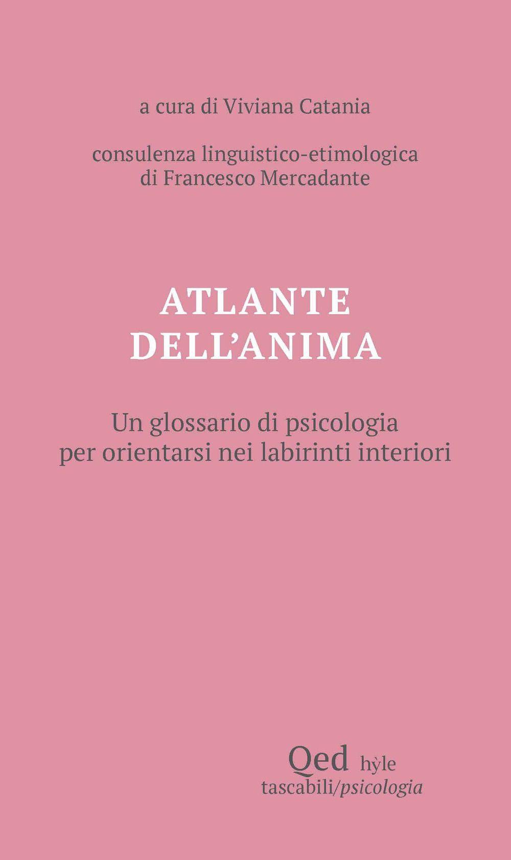 Vorderes Coverbild Atlante dell'anima. Un glossario di psicologia per orientarsi nei labirinti interiori