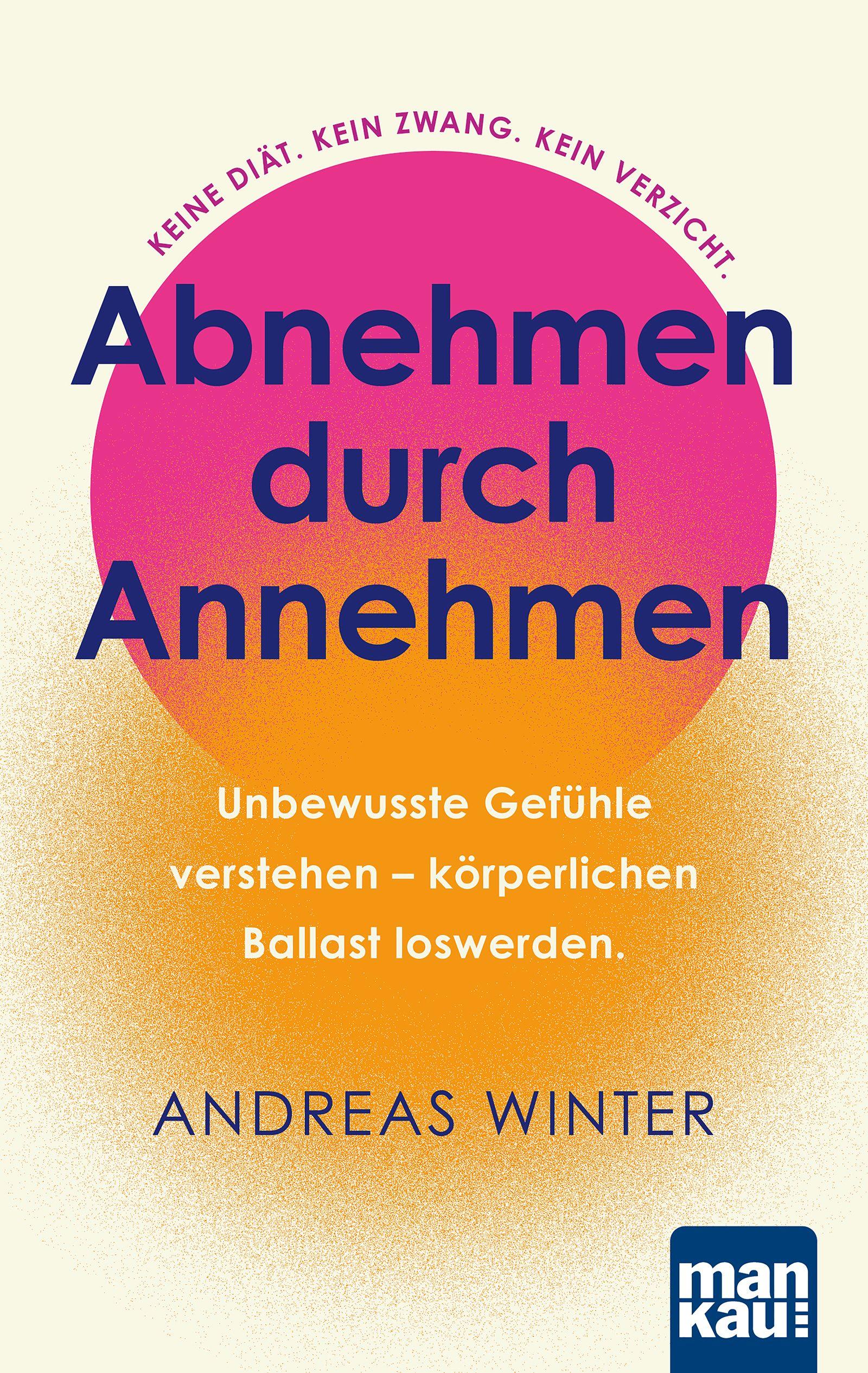 Vorderes Coverbild Abnehmen durch Annehmen. Unbewusste Gefühle verstehen - körperlichen Ballast loswerden