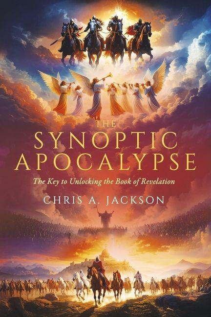 Vorderes Coverbild The Synoptic Apocalypse: The Key to Unlocking the Book of Revelation