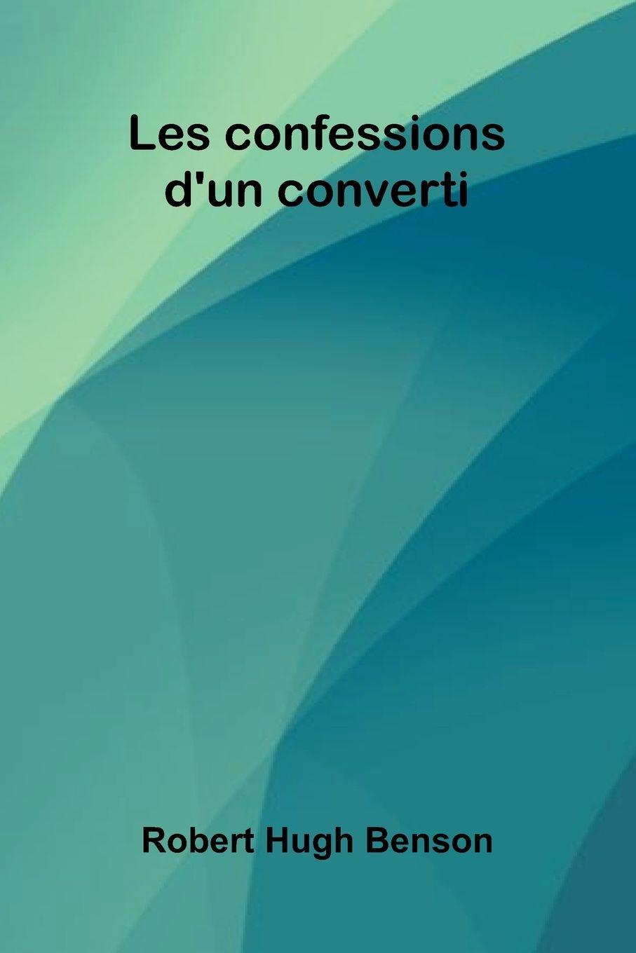 Vorderes Coverbild Les Confessions D'Un Converti