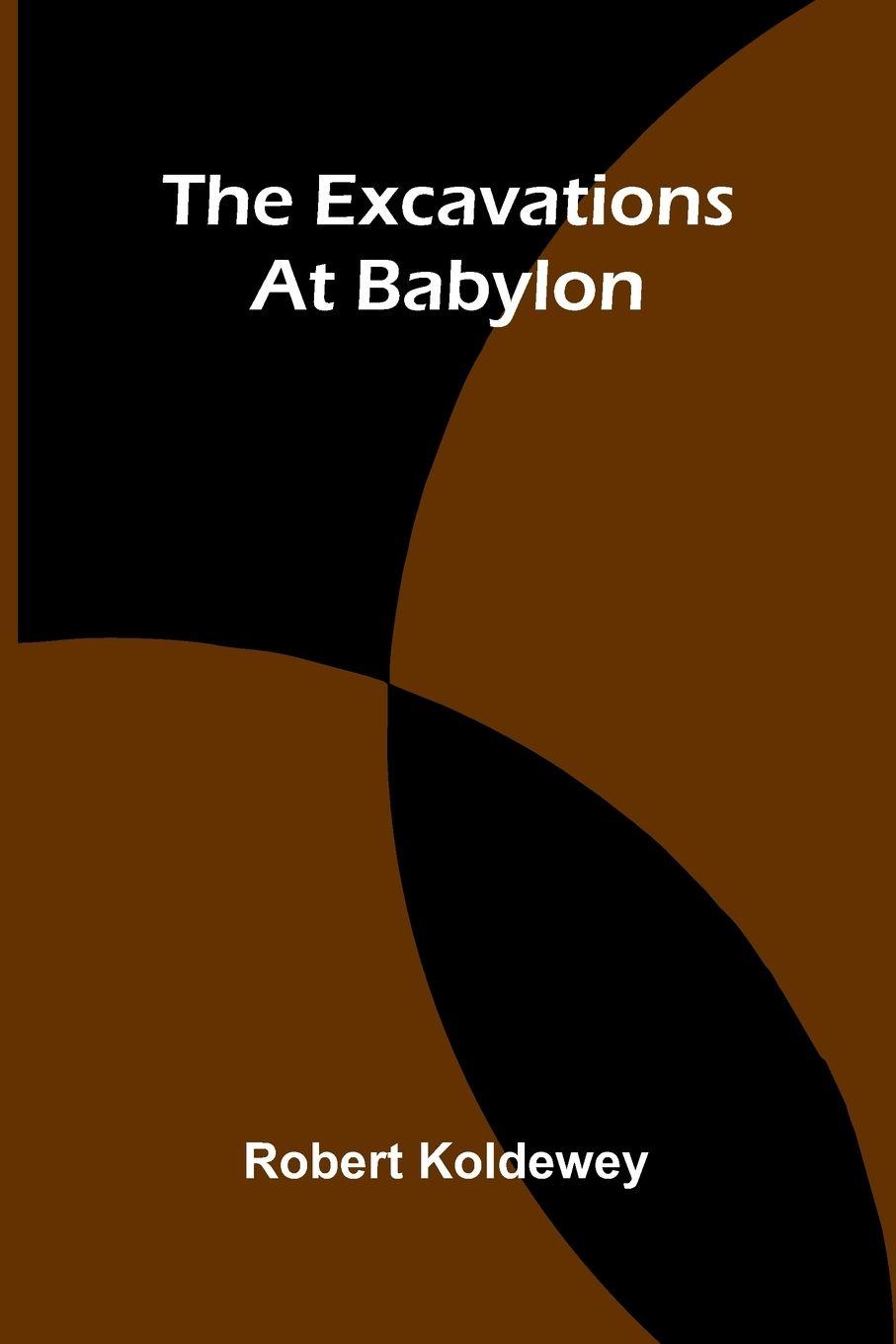 Vorderes Coverbild The Excavations At Babylon