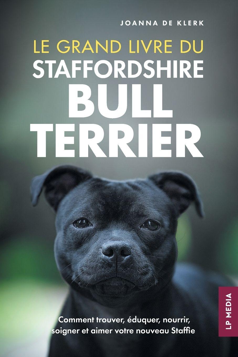 Vorderes Coverbild Le grand livre du Staffordshire Bull Terrier