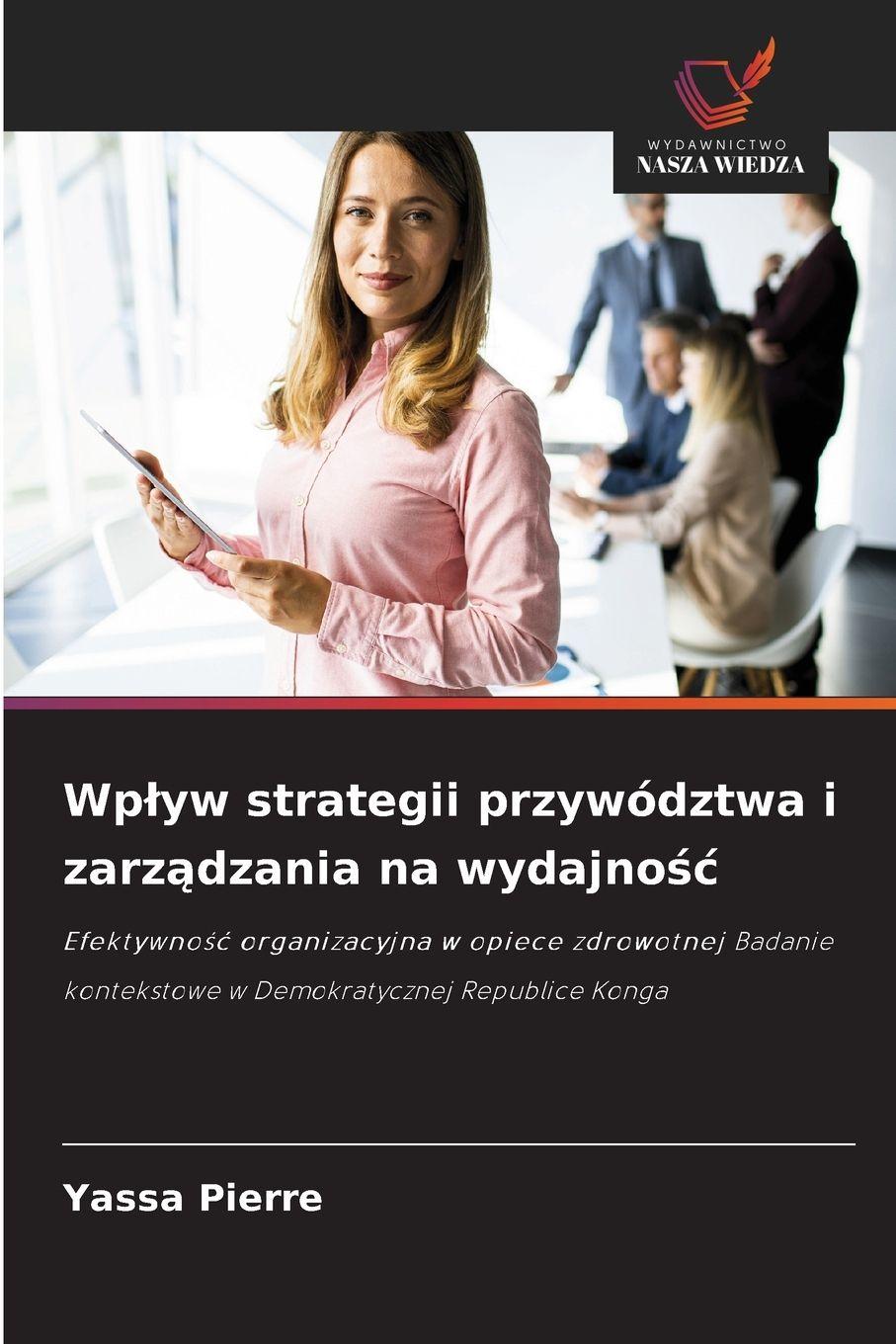 Vorderes Coverbild Wp¿yw strategii przywództwa i zarz¿dzania na wydajno¿¿