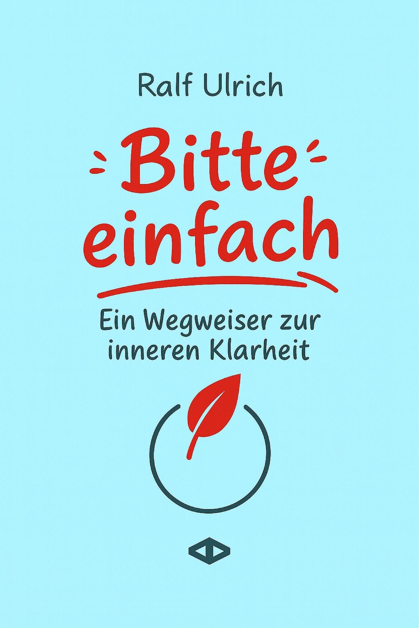 Vorderes Coverbild Bitte einfach. Ein Wegweiser zur inneren Klarheit