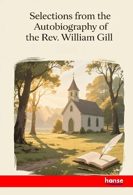 Vorderes Coverbild Selections from the Autobiography of the Rev. William Gill