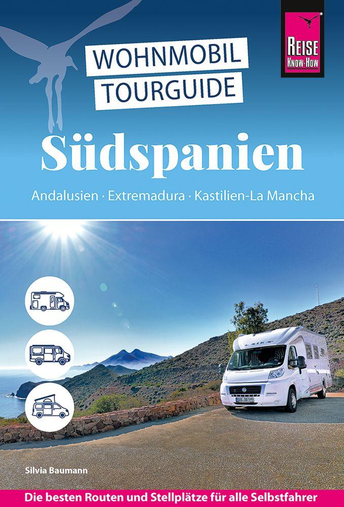 Vorderes Coverbild Reise Know-How Wohnmobil-Tourguide Südspanien: Andalusien,  Extremadura, Kastilien-La Mancha