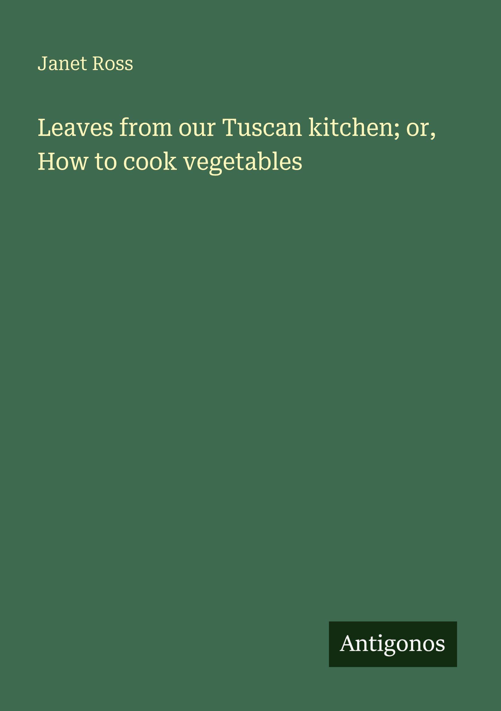 Vorderes Coverbild Leaves from our Tuscan kitchen; or, How to cook vegetables