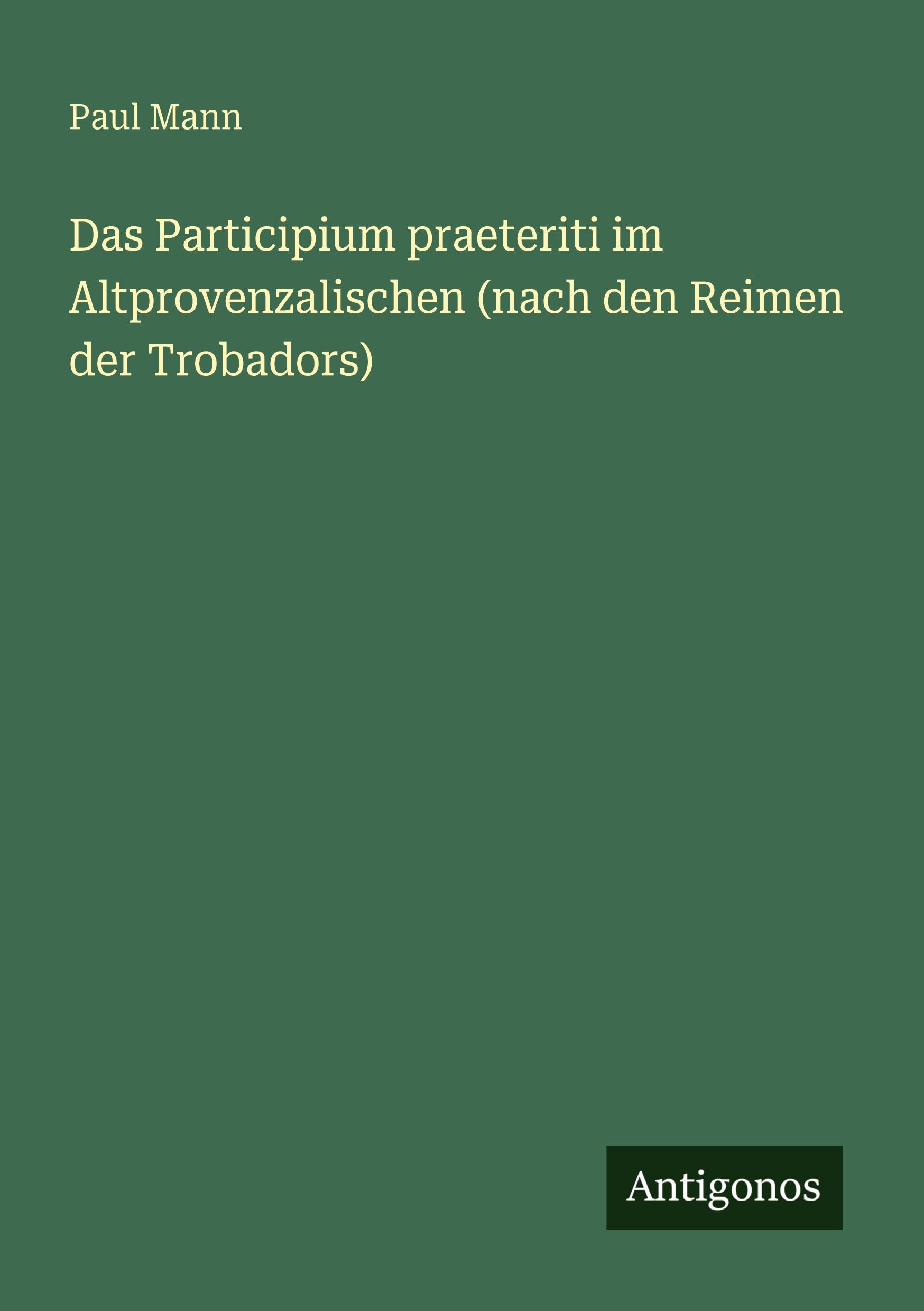 Vorderes Coverbild Das Participium praeteriti im Altprovenzalischen (nach den Reimen der Trobadors)