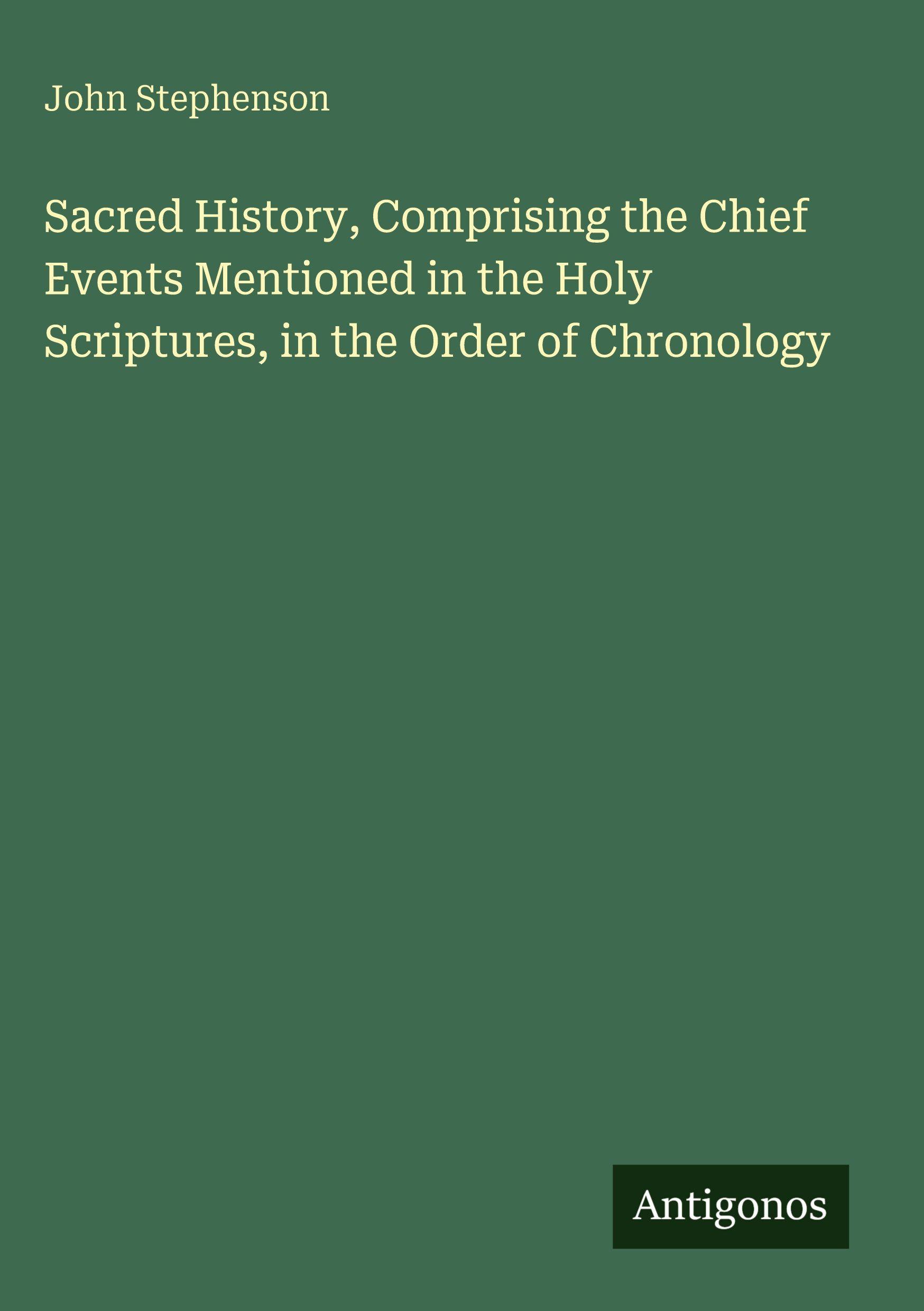 Vorderes Coverbild Sacred History, Comprising the Chief Events Mentioned in the Holy Scriptures, in the Order of Chronology