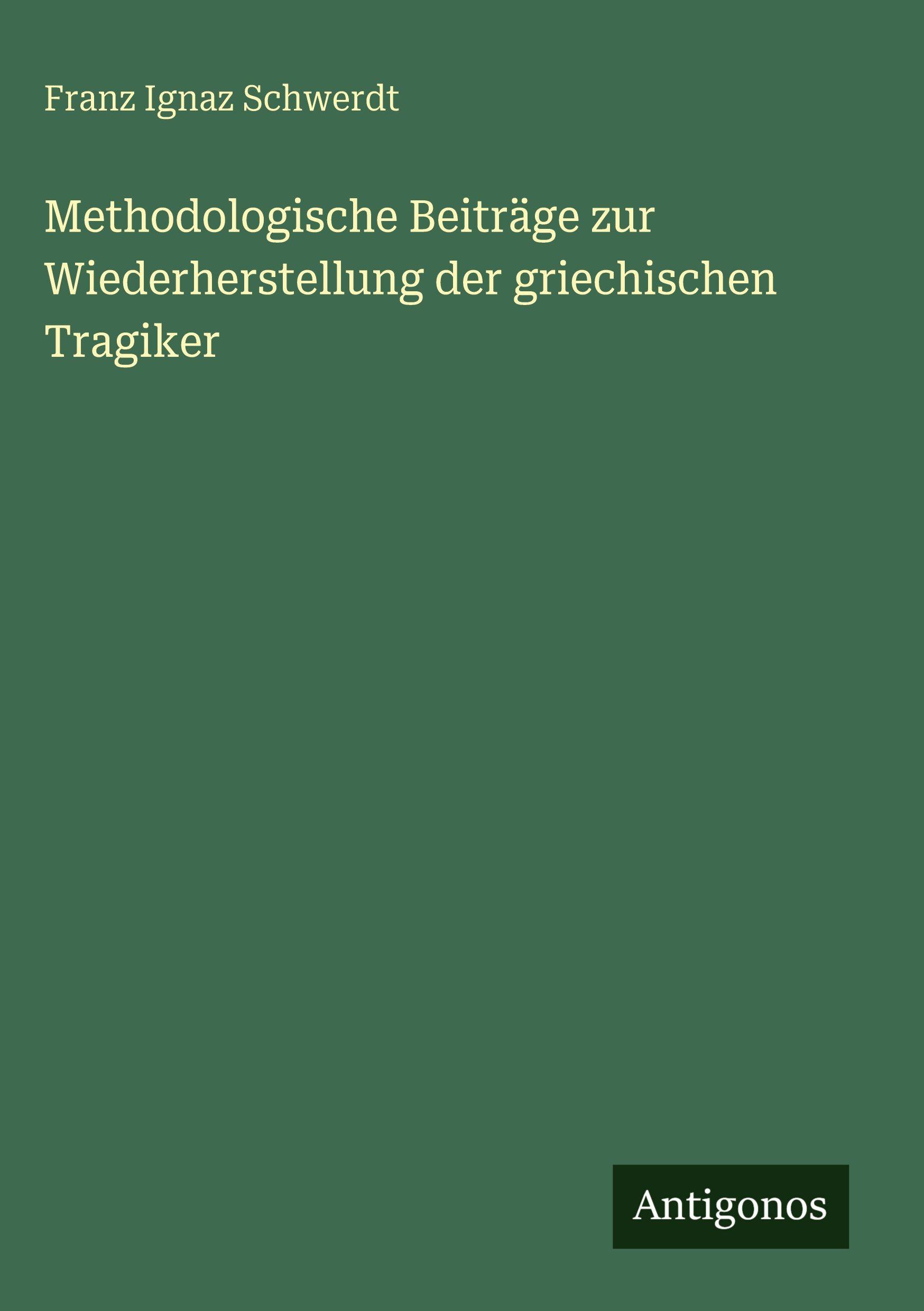 Vorderes Coverbild Methodologische Beiträge zur Wiederherstellung der griechischen Tragiker