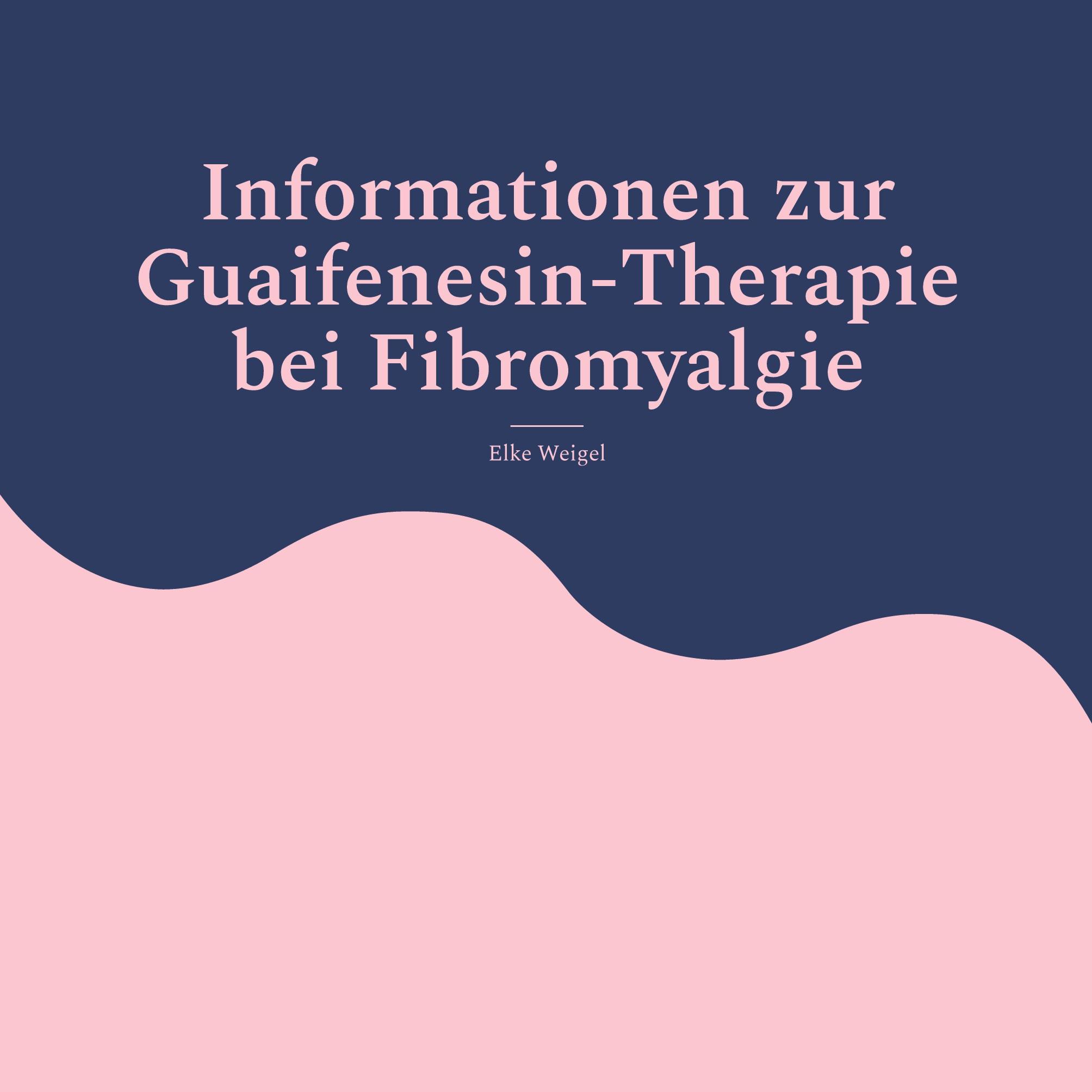 Vorderes Coverbild Informationen zur Guaifenesin-Therapie bei Fibromyalgie