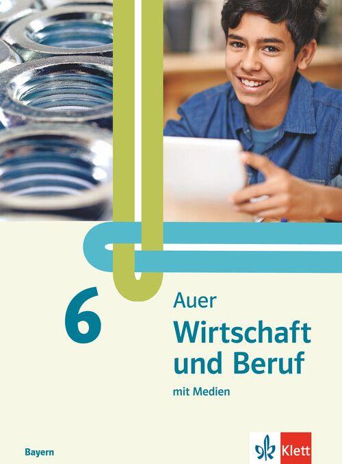 Vorderes Coverbild Auer Wirtschaft und Beruf 6. Schulbuch mit Medien Klasse 6. Ausgabe Mittelschule Bayern