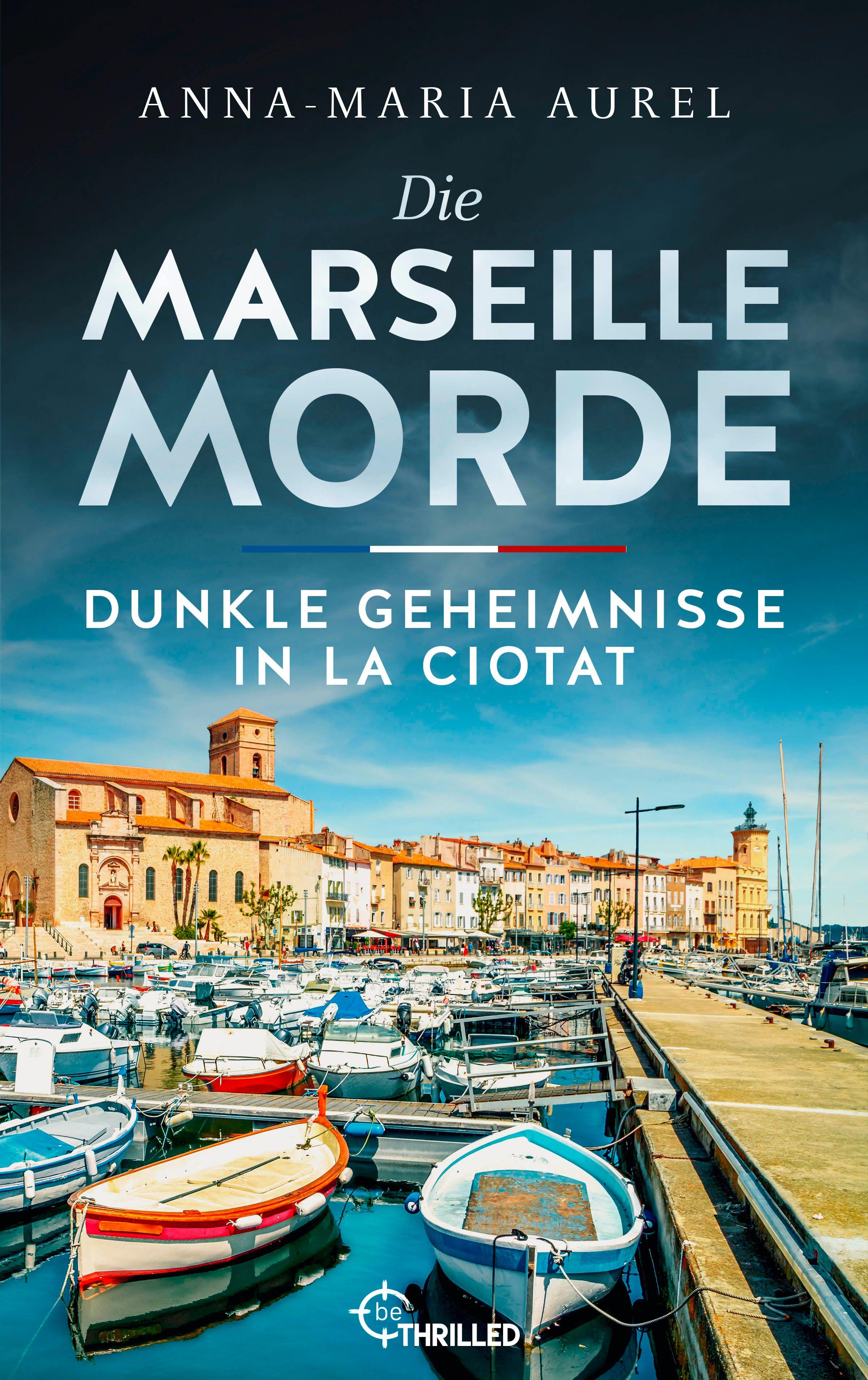 Vorderes Coverbild Die Marseille-Morde - Dunkle Geheimnisse in La Ciotat