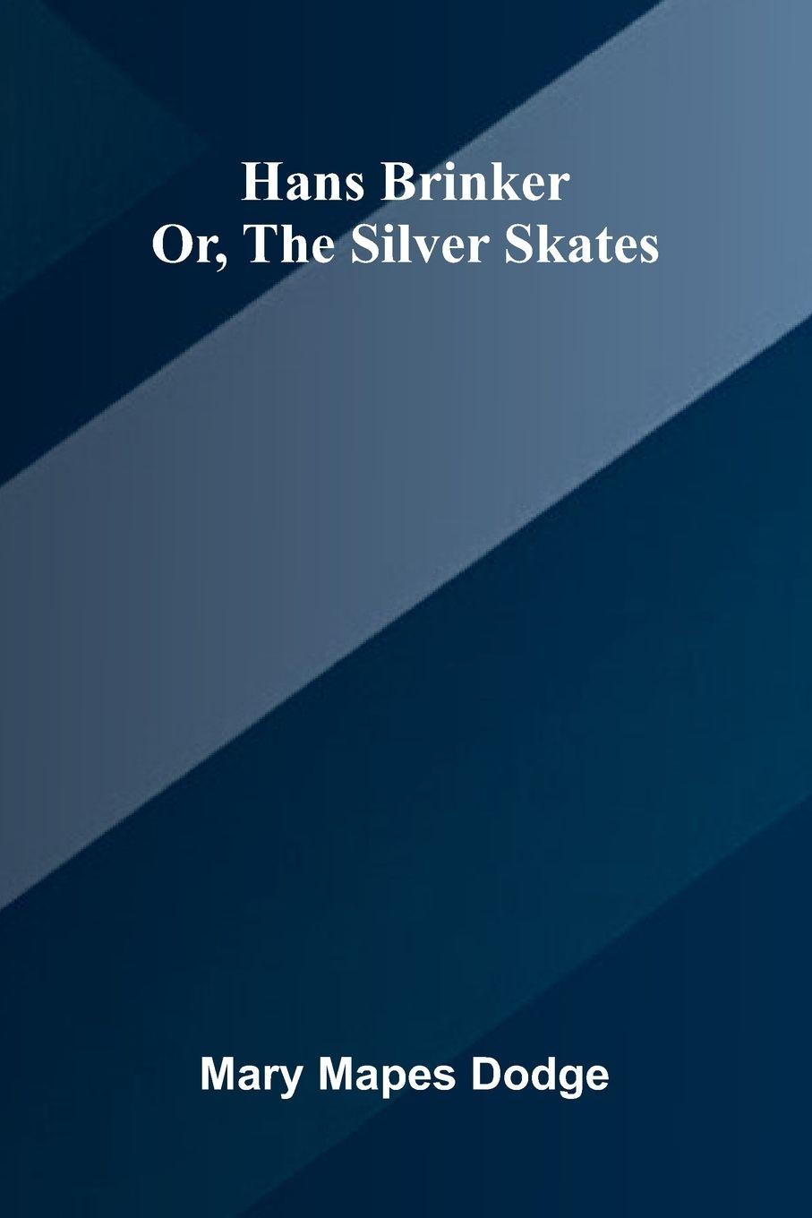 Vorderes Coverbild Hans Brinker; Or, The Silver Skates