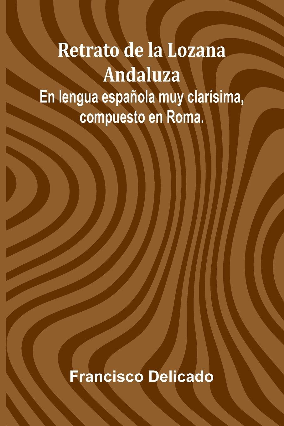 Vorderes Coverbild Retrato De La Lozana Andaluza; En Lengua Espa ola Muy Clar sima, Compuesto En Roma.