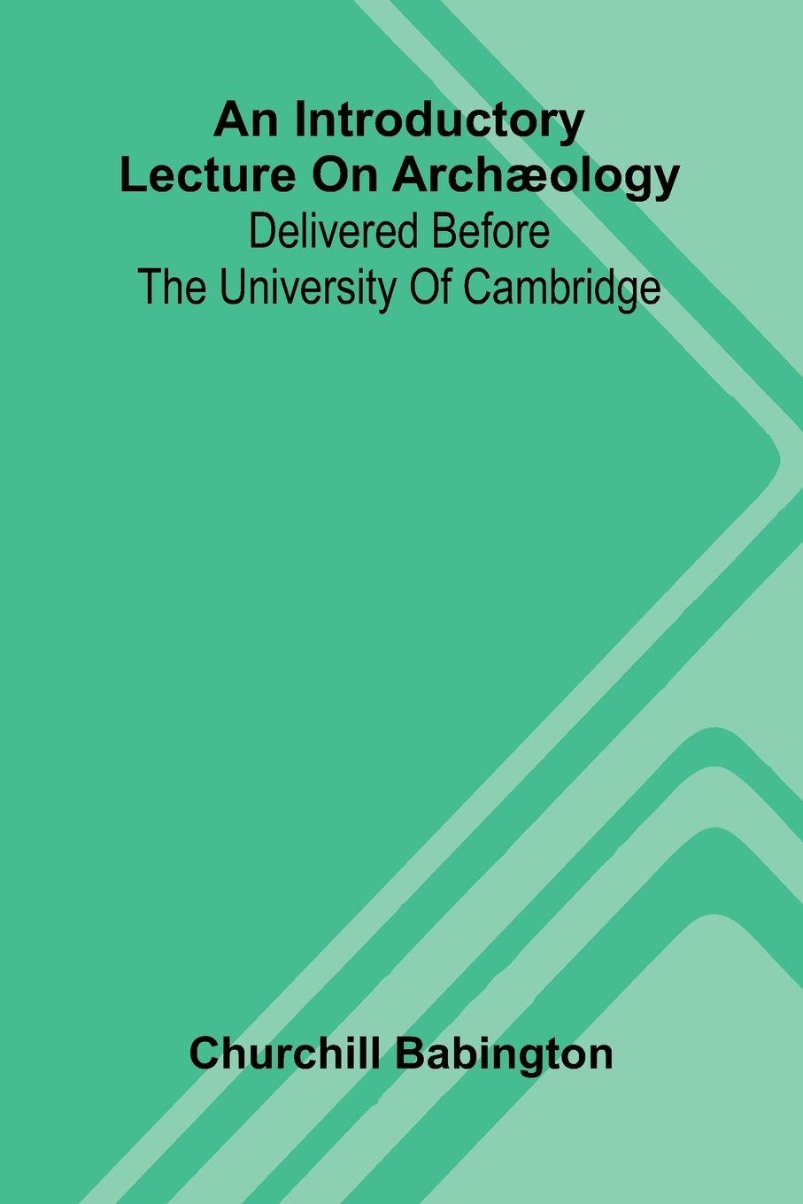 Vorderes Coverbild An Introductory Lecture On Arch ology