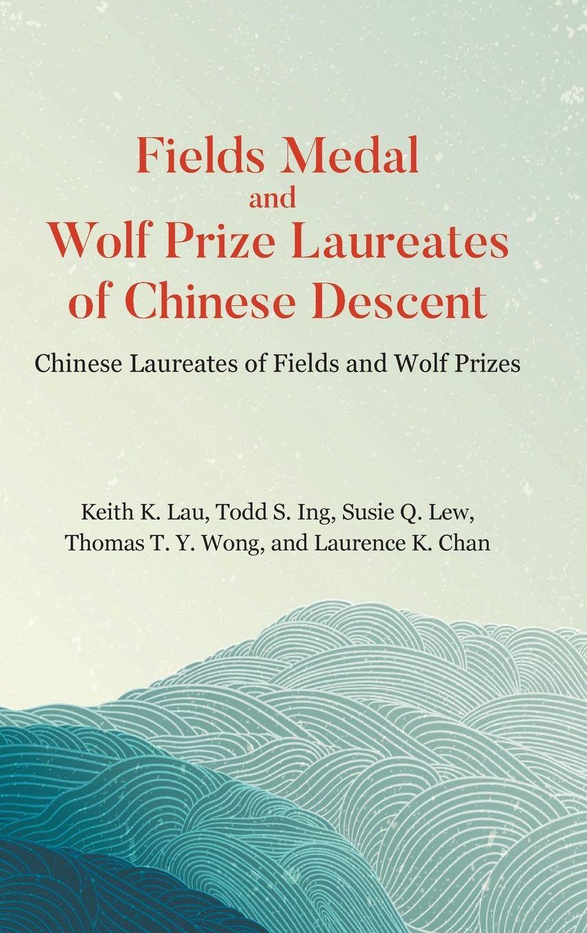 Vorderes Coverbild FIELDS MEDAL AND WOLF PRIZE LAUREATES OF CHINESE DESCENT