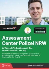 Vorderes Coverbild Assessment Center Polizei NRW: Umfassende Vorbereitung auf dein Auswahlverfahren inkl. App - Tausende Aufgaben mit Lösungen für gezieltes Üben I Allgemeinwissen, Mathe, Logik, Konzentration, Sprache (geeignet für alle Berufe)