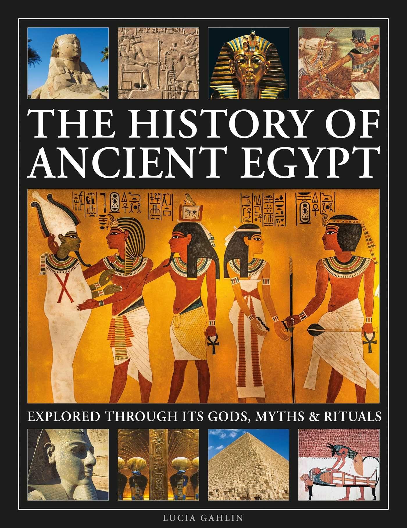 Vorderes Coverbild The History of Ancient Egypt Explored Through Its Gods, Myths and Rituals
