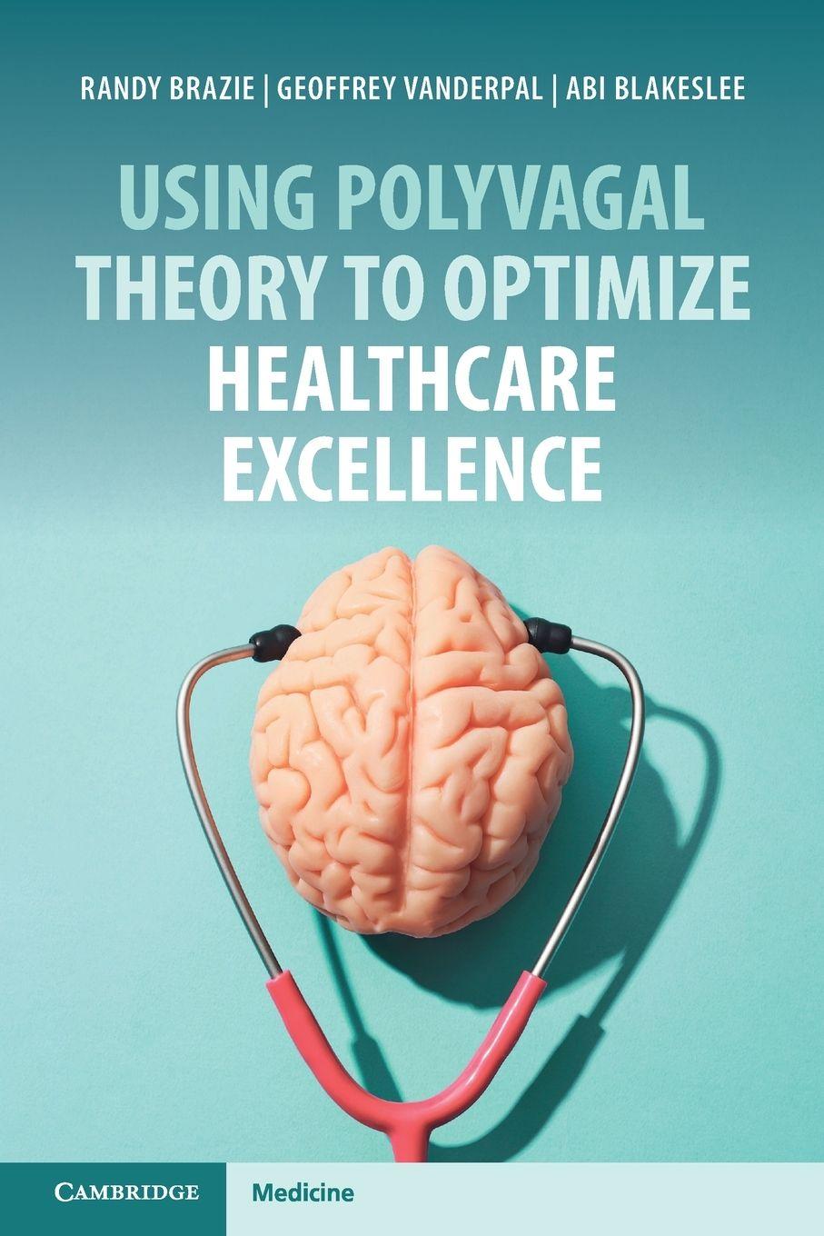 Vorderes Coverbild Using Polyvagal Theory to Optimize Healthcare Excellence