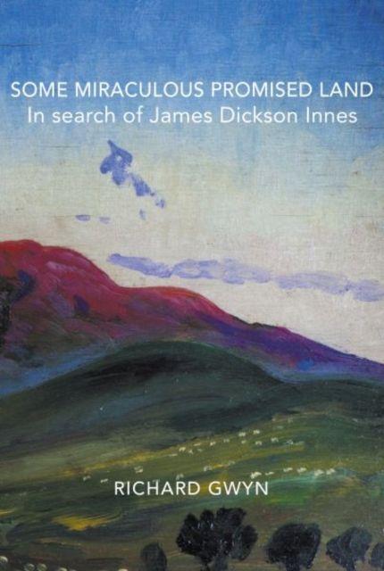 Vorderes Coverbild Some Miraculous Promised Land - In search of James Dickson Innes