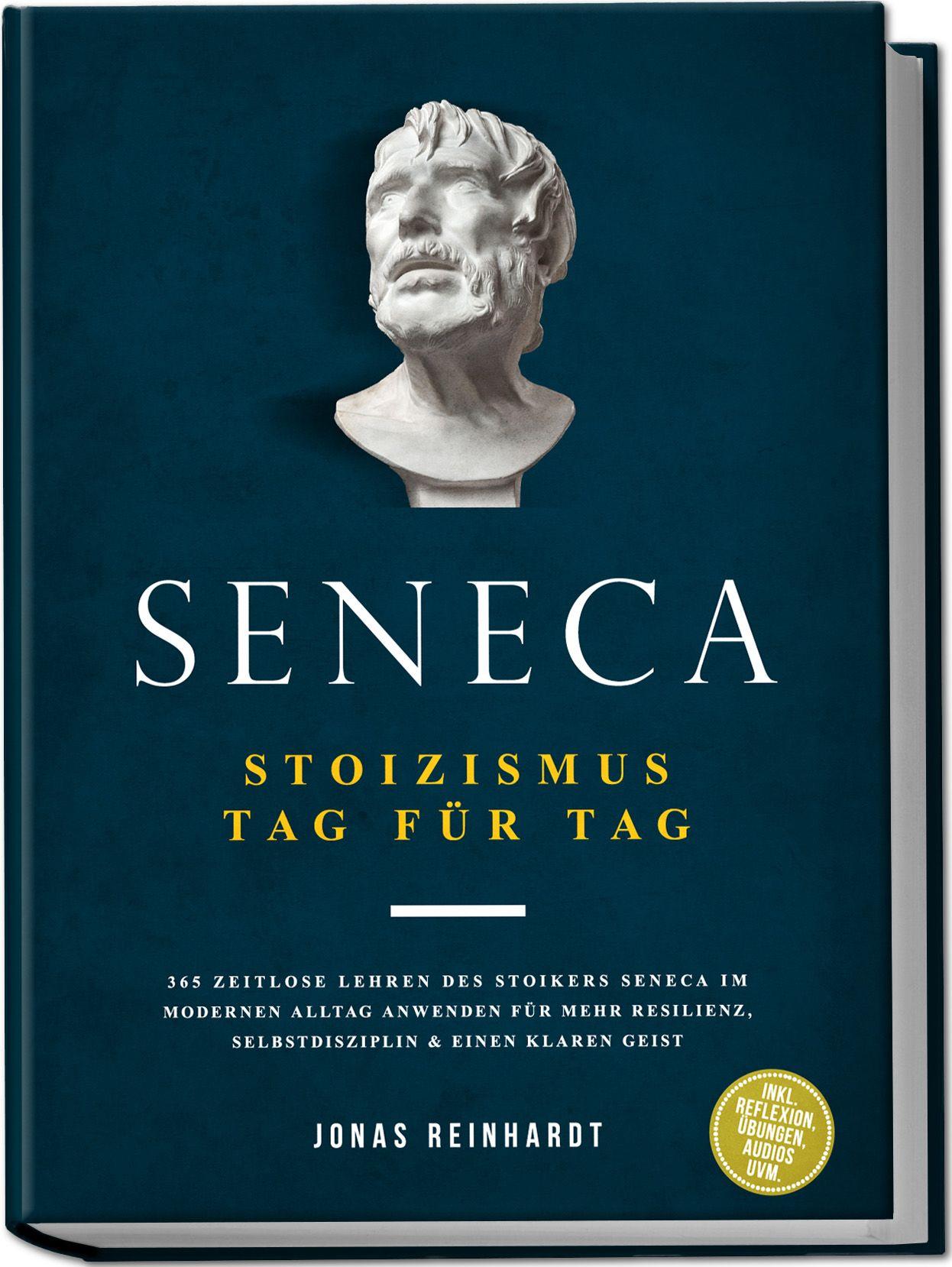 Vorderes Coverbild Seneca - Stoizismus Tag für Tag: 365 zeitlose Lehren des Stoikers Seneca im modernen Alltag anwenden für mehr Resilienz, Selbstdisziplin & einen klaren Geist - inkl. Reflexion, Übungen, Audios uvm.