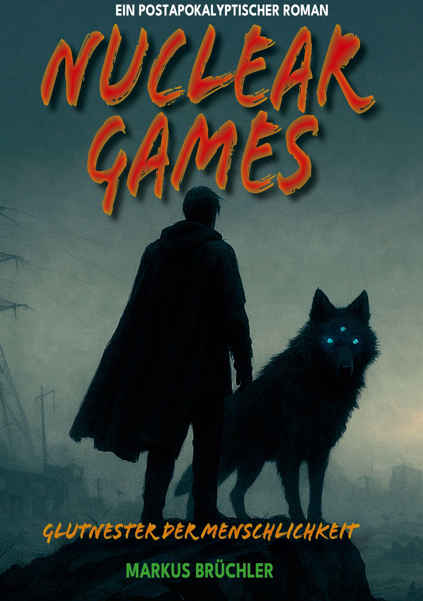 Vorderes Coverbild Nuclear Games 1 - Glutnester der Menschlichkeit (Ein dystopischer Roman)