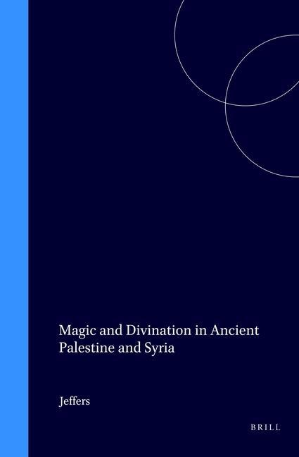 Vorderes Coverbild Magic and Divination in Ancient Palestine and Syria