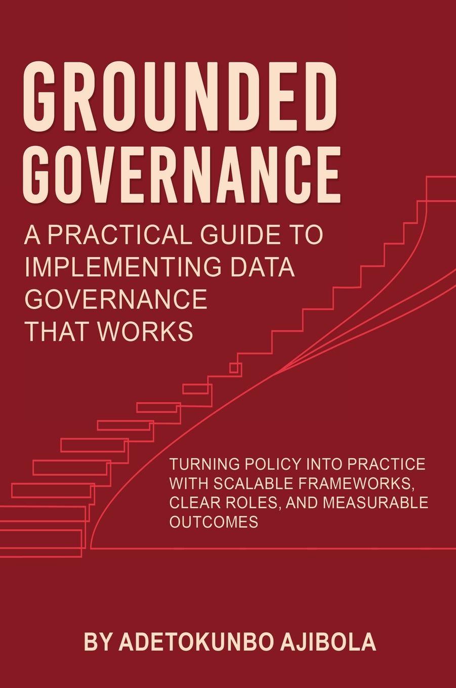 Vorderes Coverbild Grounded Governance A Practical Guide to Implementing Data Governance  That Works