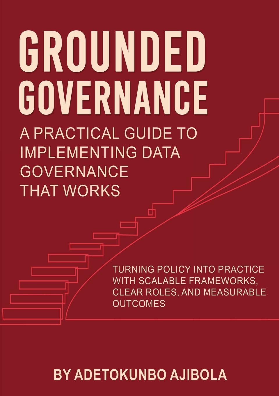 Vorderes Coverbild Grounded Governance A Practical Guide to Implementing Data Governance  That Works