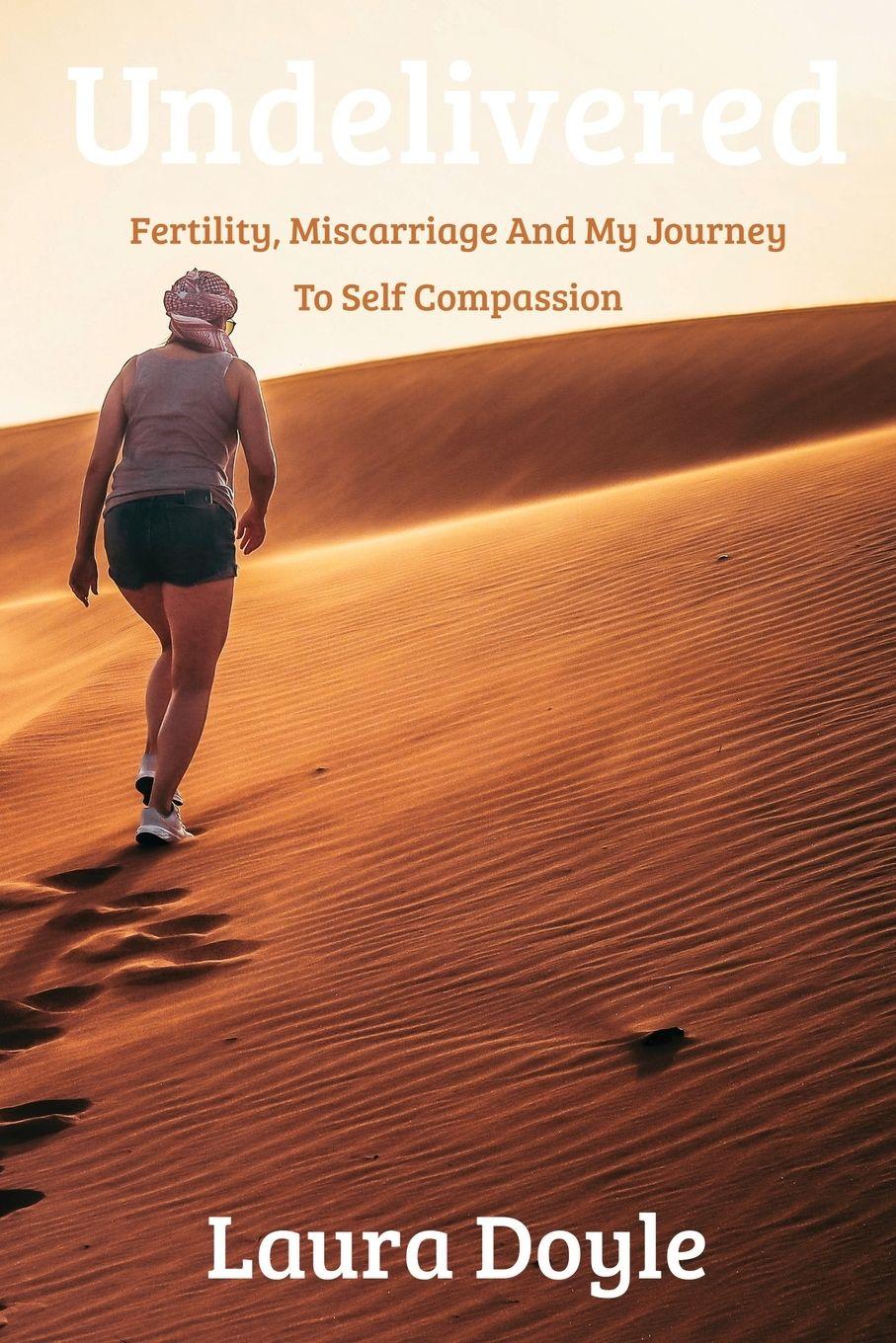 Vorderes Coverbild Undelivered.Miscarriage And My Journey to Self Compassion