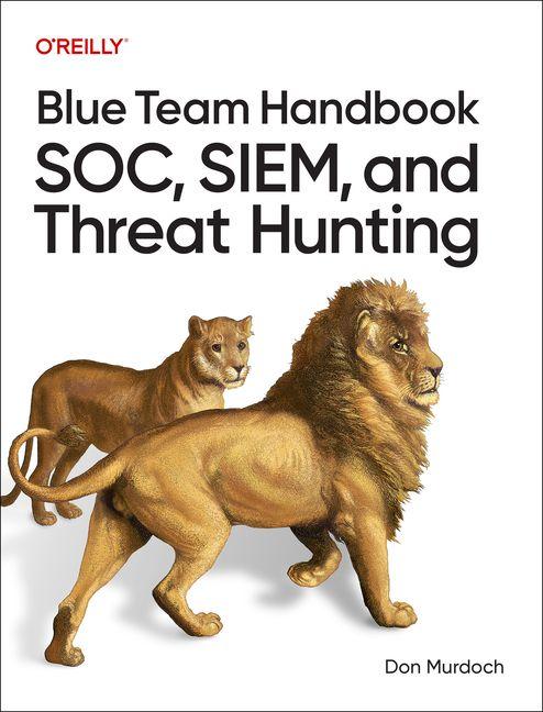 Vorderes Coverbild Blue Team Handbook: Soc, Siem, and Threat Hunting