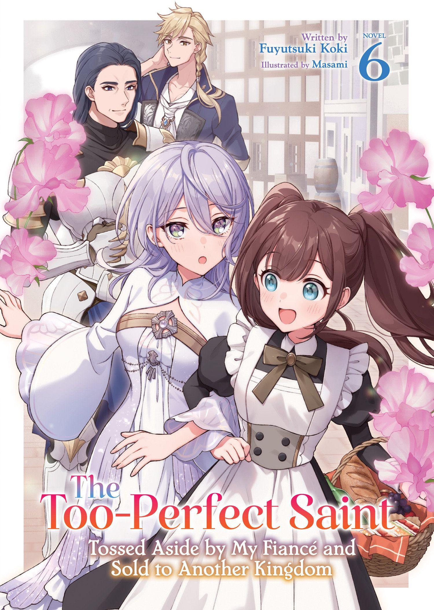 Vorderes Coverbild The Too-Perfect Saint: Tossed Aside by My Fiancé and Sold to Another Kingdom (Light Novel) Vol. 6
