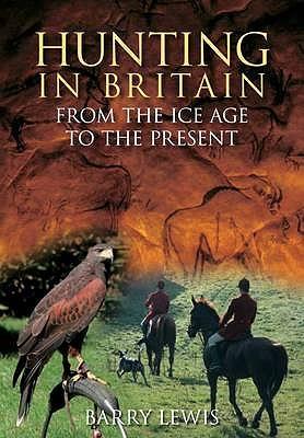 Vorderes Coverbild Hunting in Britain from the Ice Age to the Present